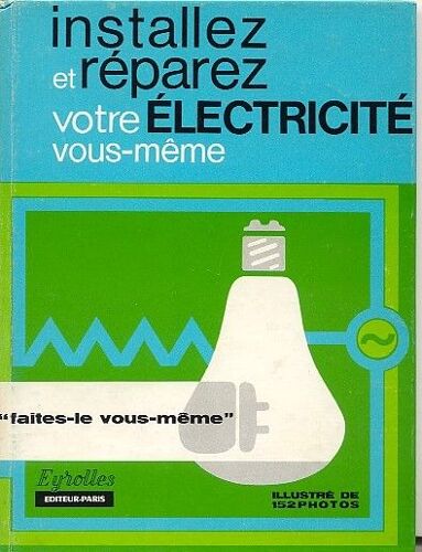 Installez Et Réparez Votre Électricité Vous-Même.