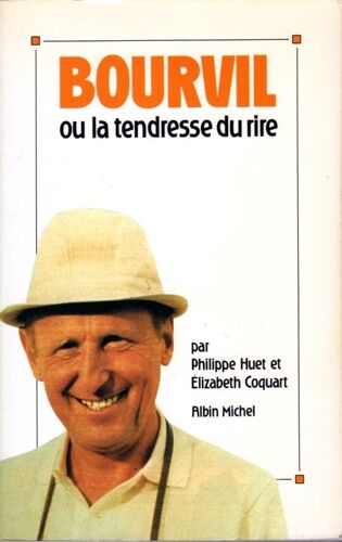 Bourvil Ou La Tendresse Du Rire