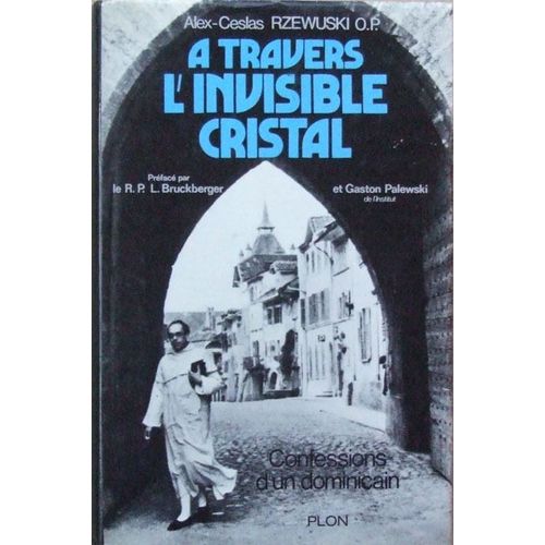 À Travers L'invisible Cristal - Confessions D'un Dominicain
