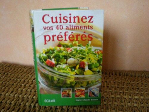 Cuisinez Vos 40 Aliments Preferes