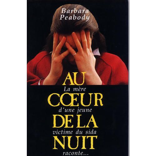 Au Coeur De La Nuit. La Mere D'une Jeune Victime Du Sida Raconte