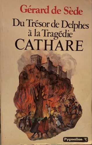 Gérard De Sède - Le Trésor De Delphes Et La Tragédie Cathare - Chez Pygmalion - 1976-   Littérature  Française - 