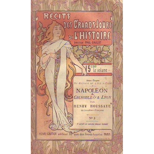 Recits Des Grands Jours De L Histoire  N° 3 : Napoleon A Grenoble & A Lyyon Par Henry Houssaye