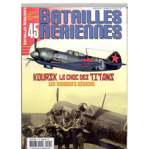 Batailles Aériennes  N° 45 : Koursk Le Choc Des Titans Les Combats Aériens