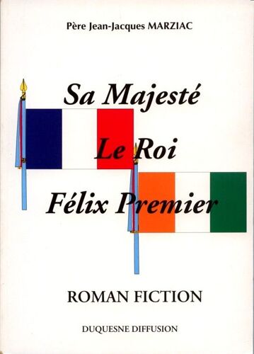 Sa Majeste Le Roi Felix Premier