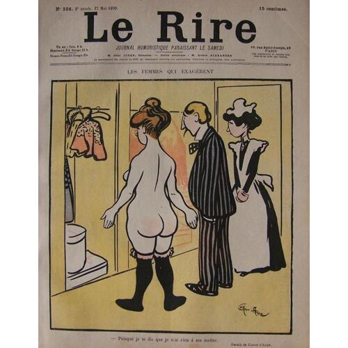 Le Rire Du 27-05-1899  N° 238 : Les Femmes Qui Exagèrent. Dessins De Caran D'ache, Cappiello, Radiguet, Faivre, Somm, Guydo, Hermann-Paul . . .
