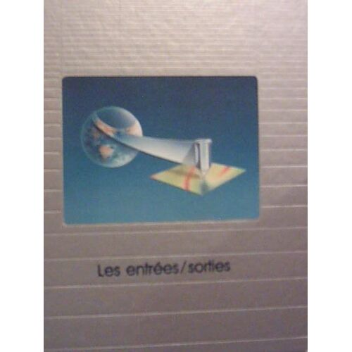 Le Monde Des Ordinateurs - Les Entrees/Sorties