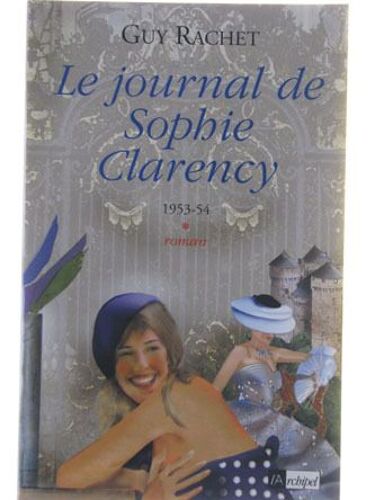 Le Journal De Sophie Clarency, Tome I : 1953 - 1954