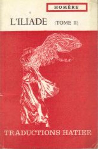 L'iliade, Achille Et Hector, Chants Xxii Et Xxiv, Extraits Des Chants Xix, Xx Et Xxi