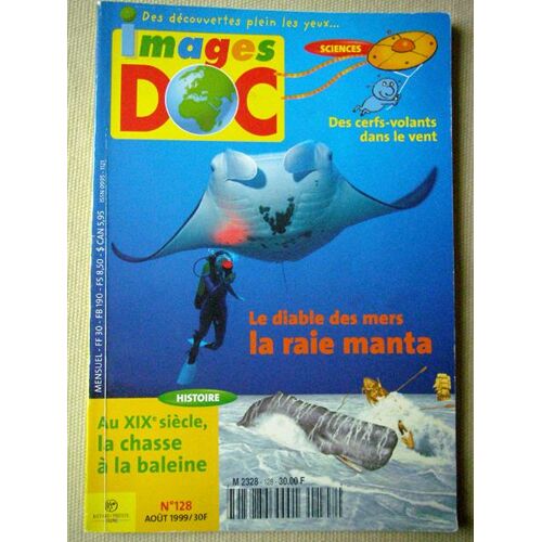 Images Doc  N° 128 : La Raie ,Fantastique Planeur Des Profondeurs, Des Cerfs Volants Dans Le Vent, La Chasse A La Baleine Au Xixeme Siecle, Les Sherpas Sur Les Pentes De L' Himmalaya