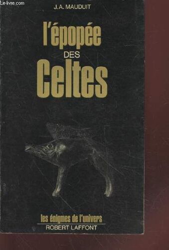 L Épopée Des Celtes (Collection : Les Énigmes De L Univers)