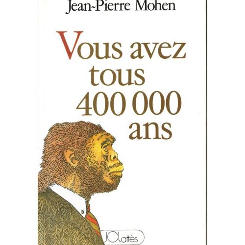 Vous Avez Tous 400 000 Ans