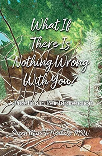 What If There Is Nothing Wrong With You