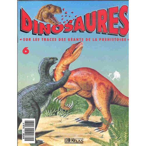 Dinosaures N 6 Sur Les Traces Des Geants De La Prehistoire