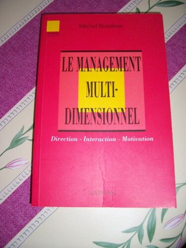 Le Management Multi-Dimensionnel. Direction - Interection - Motivation