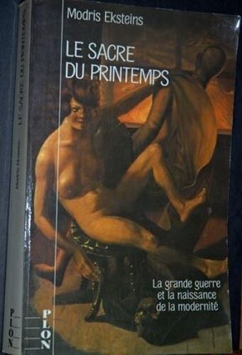 Le Sacre Du Printemps - La Grande Guerre Et La Naissance De La Modernité