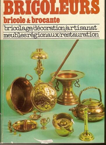 La Revue Des Bricoleurs, Bricole Et Brocante, Tyome 2, 1973, N° 8 À 14