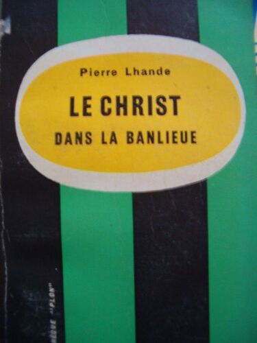 Le Christ Dans La Banlieue - Avec Carte Des Realisations Religieuse En Region Parisienne