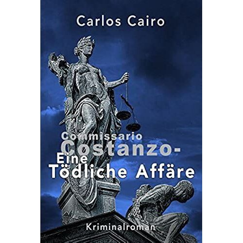 Eine Tödliche Affäre: Kriminalroman: Commissario Costanzo Krimi-Reihe 3