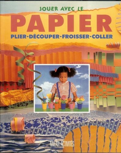 Jouer Avec Du Papier - Plier - Decouper - Froisser - Coller