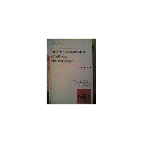 Correspondance / D'alfred De Musset Tome 1 - 1826-1839