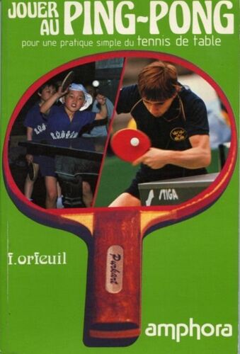 Jouer Au Ping-Pong Pour Une Pratique Simple Du Tennis De Table - Collection Sport Et Connaissance