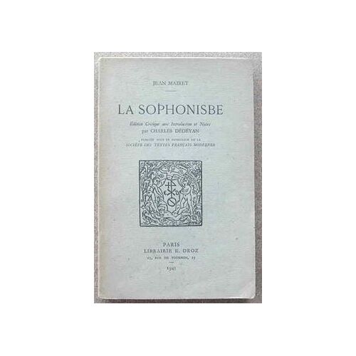 La Sophonisbe. Édition Critique Avec Introduction Et Notes Par Ch. Dedeyan