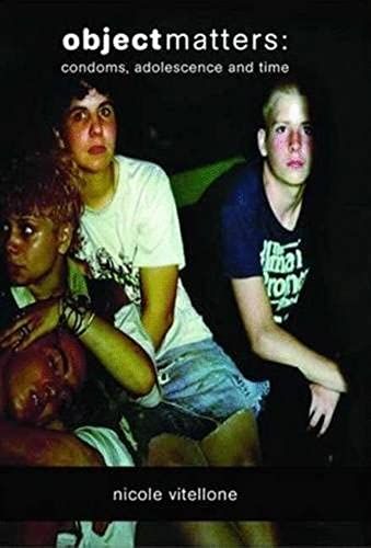 Object Matters: Condoms, Adolescence And Time