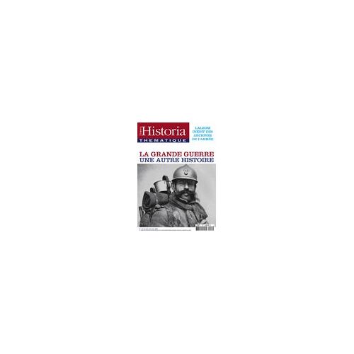 Historia Thematique  N° 116 : La Grande Guerre Une Autre Histoire