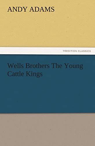 Wells Brothers The Young Cattle Kings