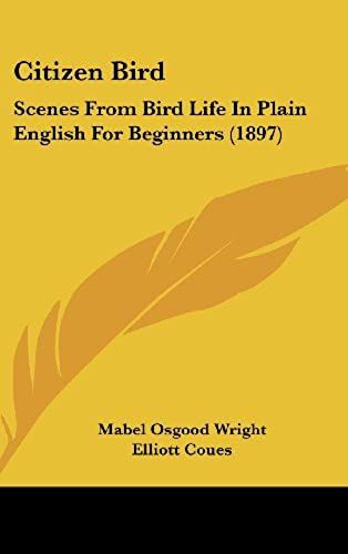 Citizen Bird: Scenes From Bird Life In Plain English For Beginners (1897)
