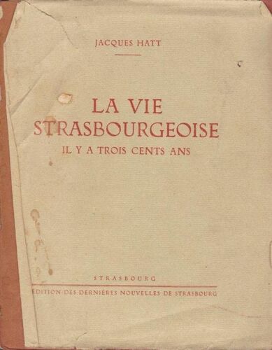 La Vie Strasbourgeoise Il Y A Trois Cents Ans.
