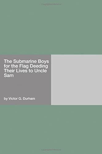 The Submarine Boys For The Flag Deeding Their Lives To Uncle Sam