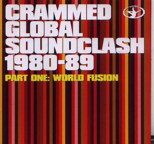 Crammed Global Soundclash 1980 / 1989 / Vol.1 : World Fusion