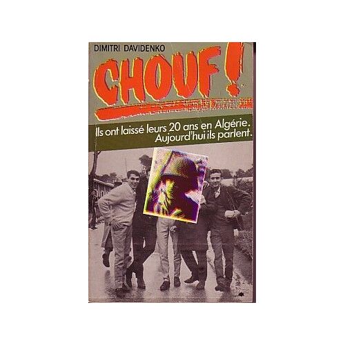 Chouf  ! Ils Ont Laisse Leurs 20 Ans En Algerie.Aujourd'hui Ils Parlent.