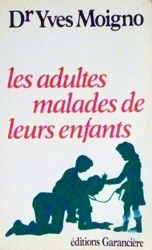 Les Adultes Malades De Leurs Enfants