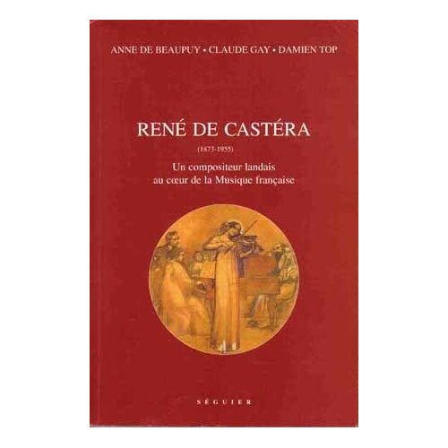 René De Castéra - Un Compositeur Landais Au Coeur De La Musique Française