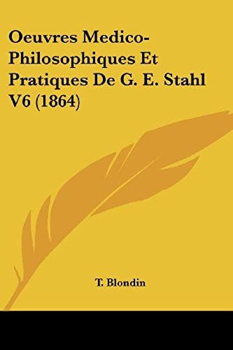 Oeuvres Medico-Philosophiques Et Pratiques De G. E. Stahl V6 (1864)