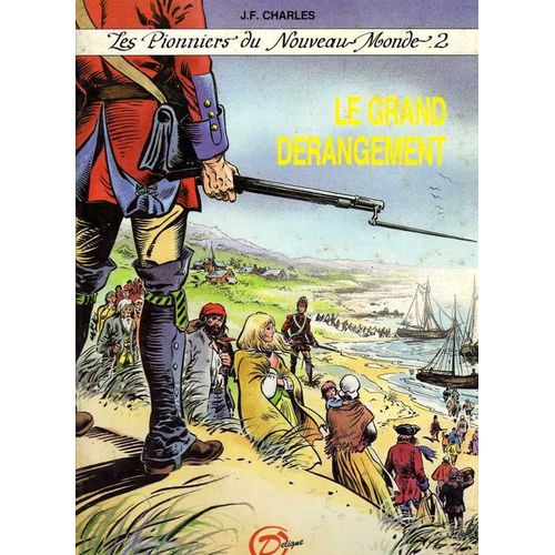 Les Pionniers Du Nouveau Monde 2 : Le Grand Derangement Les Pionniers Du Nouveau Monde 2 : Le Grand Derangement