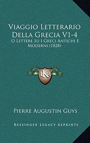 Viaggio Letterario Della Grecia V1-4: O Lettere Su I Greci Antichi E Moderni (1828)