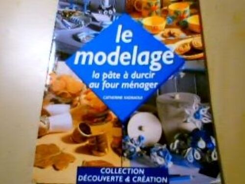 Le Modelage - La Pate A Durcir Au Four Menager