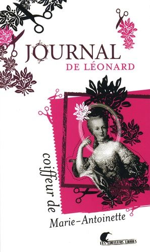 Journal De Léonard - Coiffeur De Marie-Antoinette