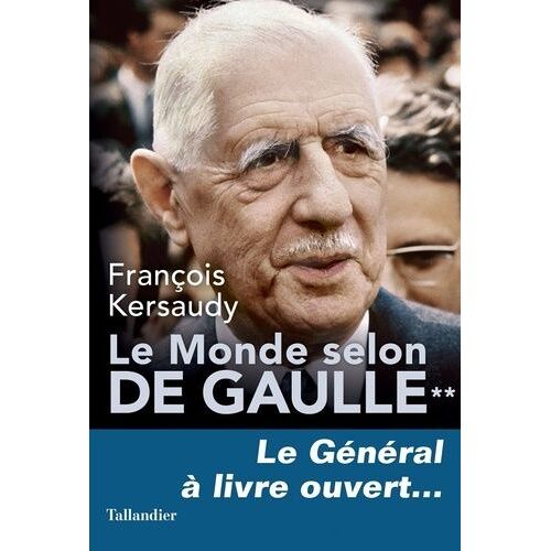 Le Monde Selon De Gaulle - Tome 2, Le Général À Livre Ouvert