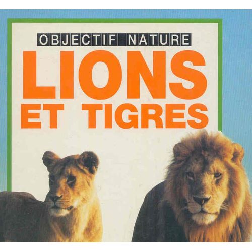 Lions Et Tigres - Objectif Nature