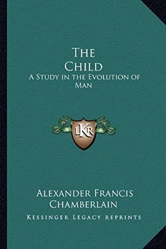 The Child: A Study In The Evolution Of Man