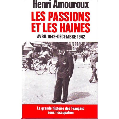 La Grande Histoire Des Français Sous L'occupation - N° 5 - Les Passions Et Les Haines - Avril-Décembre 1942