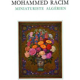 Mohammed Racim Miniaturiste Algérien. Introduction Et Choix De Commentaires Sid Ahmed Baghli.4e Édition Mohammed Racim Miniaturiste Algérien. Introduction Et Choix De Commentaires Sid Ahmed...