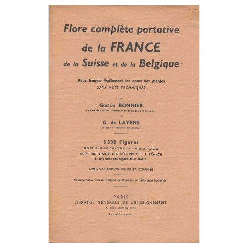 Flore Complète Portative De La France, De La Suisse Et De La Belgique: Pour Trouver Facilement Les Noms Des Plantes Sans Mots Techniques