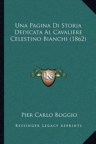 Una Pagina Di Storia Dedicata Al Cavaliere Celestino Bianchi (1862)