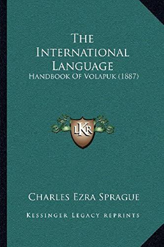 The International Language: Handbook Of Volapuk (1887)